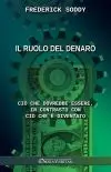 Il ruolo del denaro : Ciò che dovrebbe essere, in contrasto con ciò che è diventato