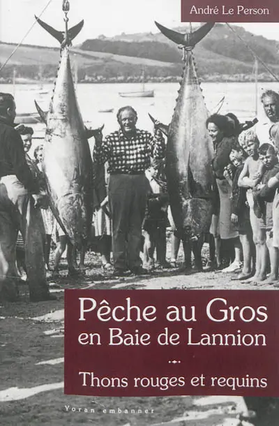Pêche au gros en baie de Lannion : thons rouges et requins : 1946-1953