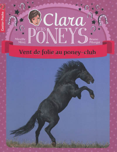 Clara et les poneys. Vol. 8. Vent de folie au poney-club