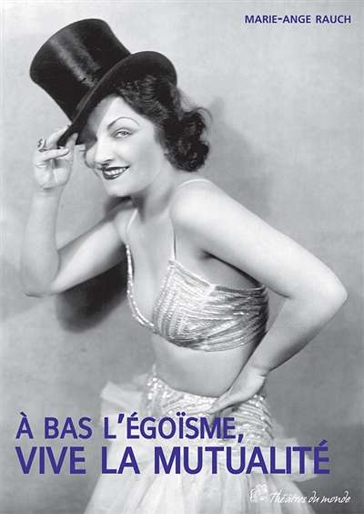 A bas l'égoïsme, vive la mutualité ! : la Mutuelle des artistes et des professionnels du spectacle (1865-2011)