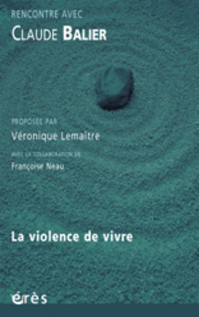 La violence de vivre : rencontre avec Claude Balier