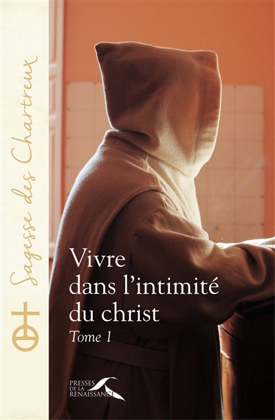 Vivre dans l'intimité du Christ. Vol. 1