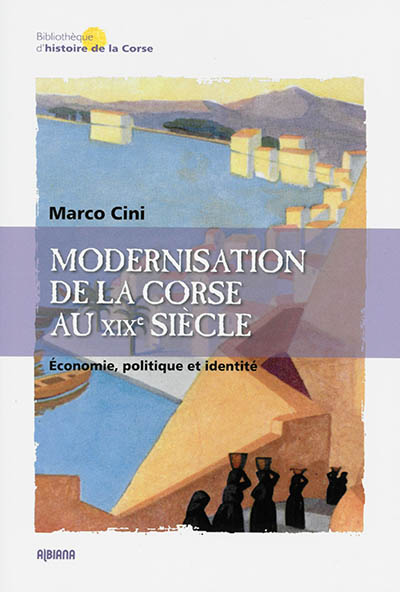 Modernisation de la Corse au XIXe siècle : économie, politique et identité