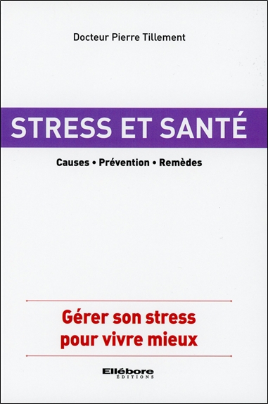Stress et santé : les liaisons dangereuses : connaître et choisir les traitements efficaces