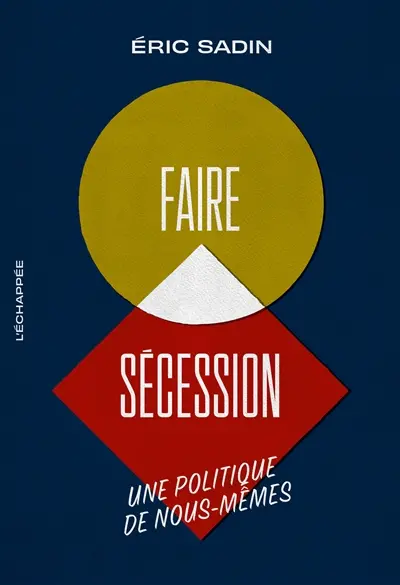 Faire sécession : une politique de nous-mêmes