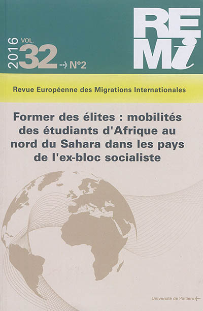 Revue européenne des migrations internationales-REMI, n° 32-2. Former des élites : mobilités des étudiants d'Afrique au nord du Sahara dans les pays de l'ex-bloc socialiste