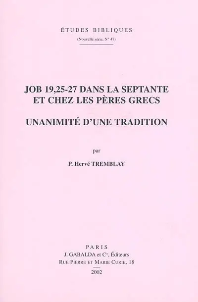 Job 19, 25-27 dans la Septante et chez les Pères grecs : unanimité d'une tradition