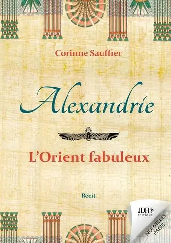Alexandrie : l'Orient fabuleux : récit