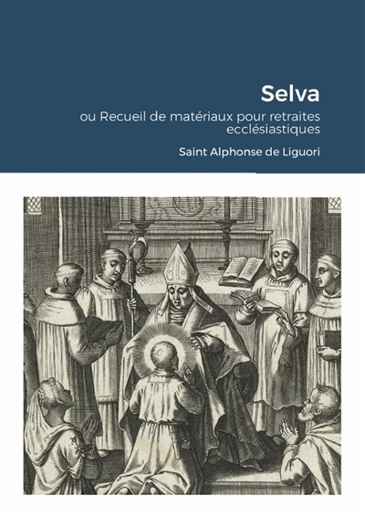 Selva : ou Recueil de matériaux pour retraites ecclésiastiques
