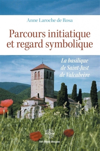 Parcours initiatique et regard symbolique : la basilique de Saint-Just de Valcabrère