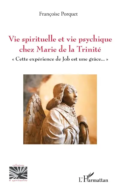 Vie spirituelle et vie psychique chez Marie de la Trinité : cette expérience de Job est une grâce...