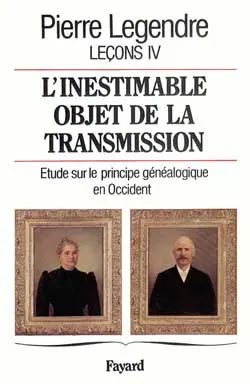 Leçons. Vol. 4. L'inestimable objet de la transmission : étude sur le principe généalogique en Occident
