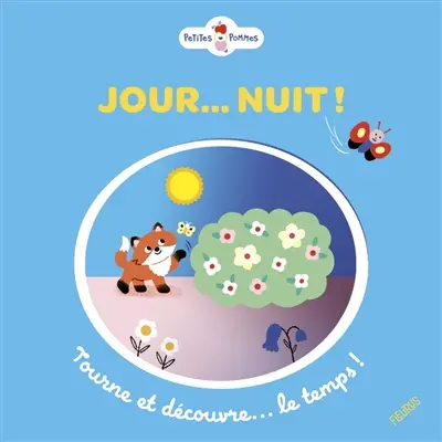 Jour... Nuit ! : tourne et découvre... le temps !