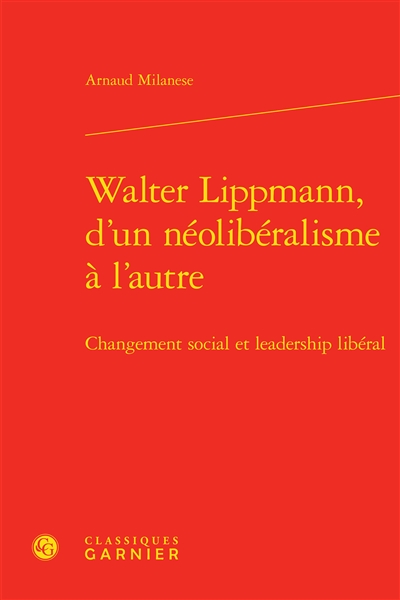 Walter Lippmann, d'un néolibéralisme à l'autre : changement social et leadership libéral