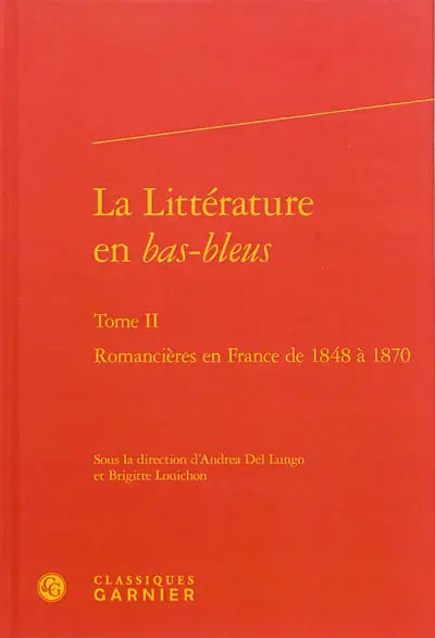 La littérature en bas-bleus. Vol. 2. Romancières en France de 1848 à 1870