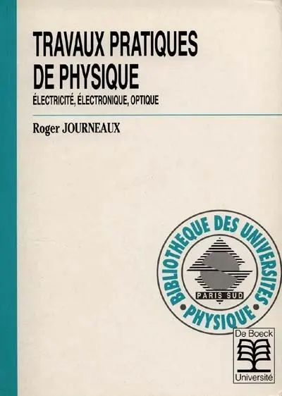 Travaux pratiques de physique : électricité, électronique, optique