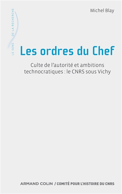 Les ordres du chef : culte de l'autorité et ambitions technocratiques : le CNRS sous Vichy