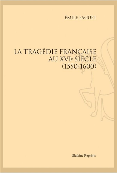 La tragédie française au XVIe siècle (1550-1600)