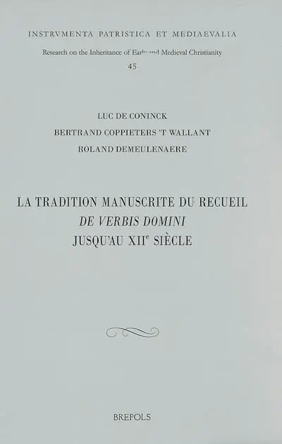 La tradition manuscrite du recueil De verbis Domini jusqu'au XIIe siècle : prolégomènes à une édition critique des Sermones ad populum d'Augustin d'Hippone sur les Evangiles (serm 51 sqq) : with an English summary and a critical edition of serm 52, 71 and 112
