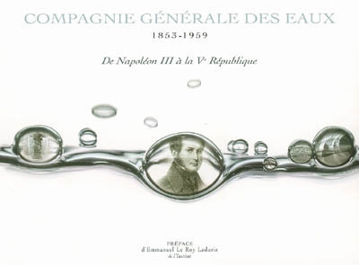 La Compagnie générale des eaux : 1853-1959, de Napoléon III à la Ve République