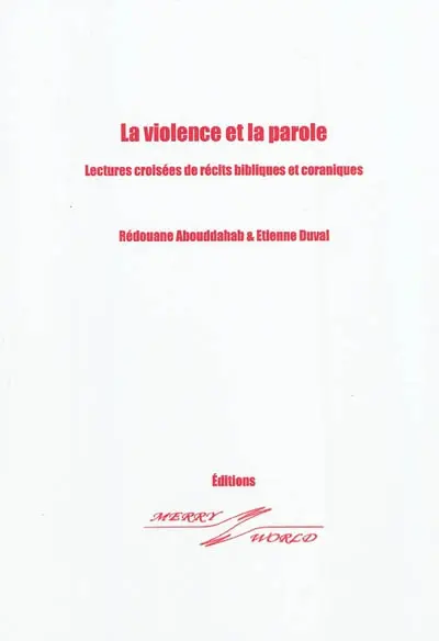 La violence et la parole : lectures croisées de récits bibliques et coraniques