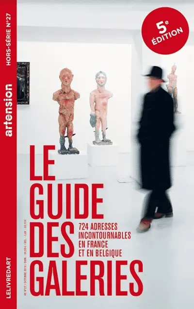 Artension, hors-série, n° 27. Le guide des galeries : 724 adresses incontournables en France et en Belgique