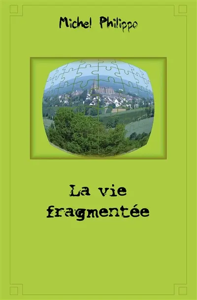 La vie fragmentée