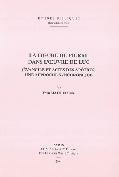 La figure de Pierre dans l'oeuvre de Luc (Evangile et Actes des apôtres) : une approche synchronique