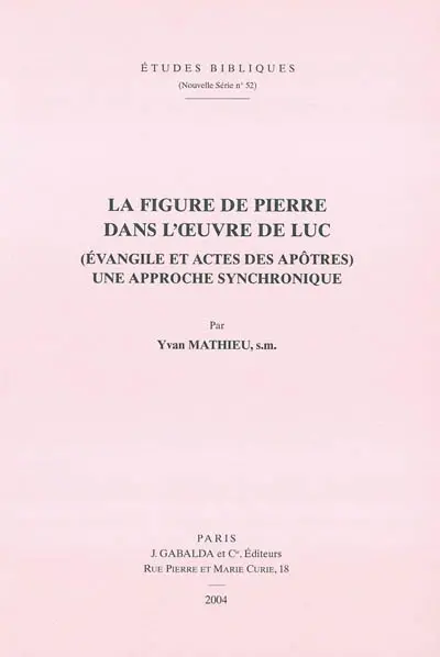 La figure de Pierre dans l'oeuvre de Luc (Evangile et Actes des apôtres) : une approche synchronique