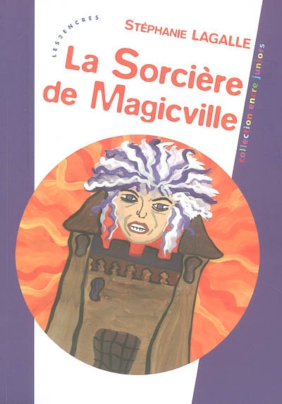 La sorcière de Magicville : roman de jeunesse