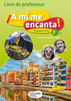 A mi me encanta ! 3e, A2 : espagnol LV2, nouveau programme cycle 4 : livre du professeur