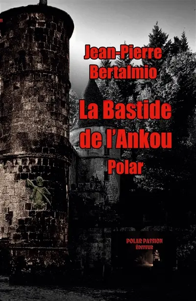 La bastide de l'Ankou : Thriller en Haute-Provence