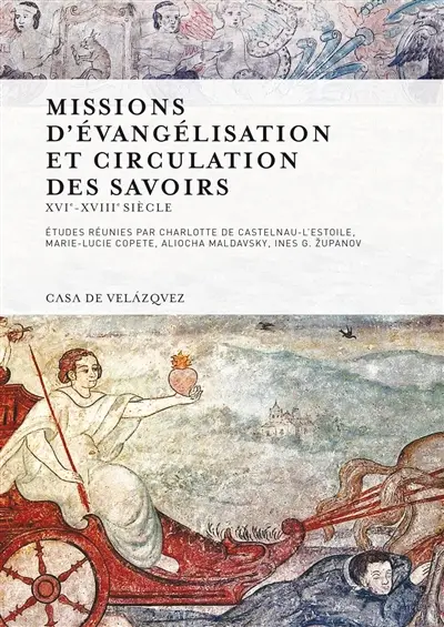 Missions d'évangélisation et circulation des savoirs : XVIe-XVIIIe siècle