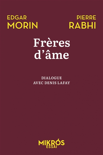 Frères d'âme : dialogue avec Denis Lafay : allons au-devant de la vie