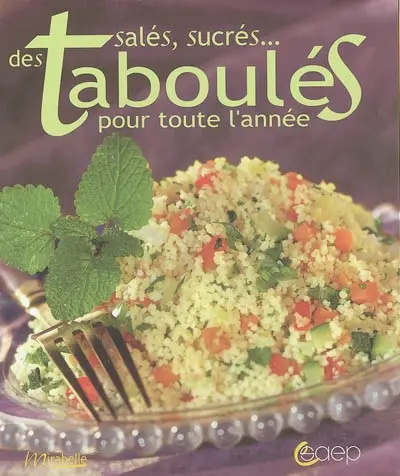 Des taboulés salés, sucrés... pour toute l'année