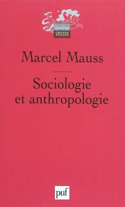 Sociologie et anthropologie. Introduction à l'oeuvre de Marcel Mauss
