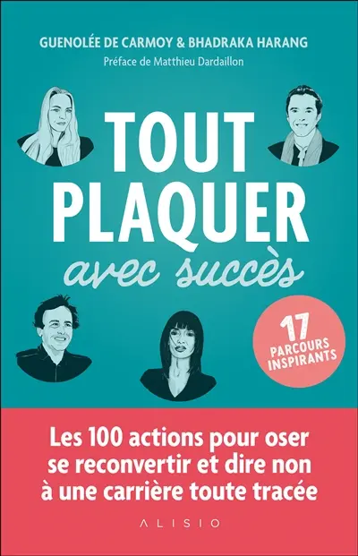 Tout plaquer avec succès : 17 parcours inspirants