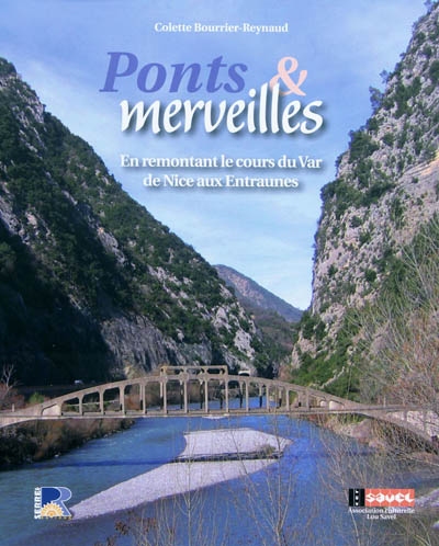 Ponts et merveilles : en remontant le cours du Var de Nice aux Entraunes : du comté de Nice aux Alpes-Maritimes