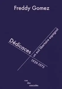 Dédicaces : un exil libertaire espagnol : 1939-1975