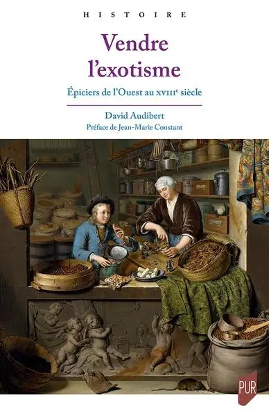Vendre l'exotisme : épiciers de l'Ouest au XVIIIe siècle