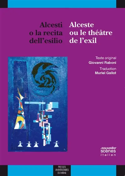 Alcesti o La recita dell'esilio. Alceste ou Le théâtre de l'exil