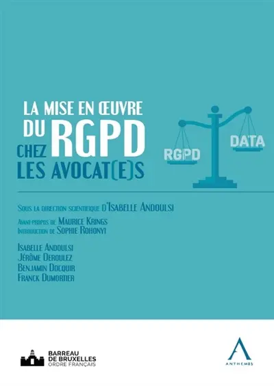 La mise en oeuvre du RGPD chez les avocat(e)s : actes du colloque de la rentrée solennelle du barreau de Bruxelles