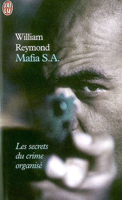 Mafia S.A. : les secrets du nouveau crime organisé