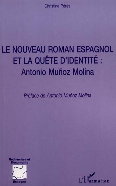 Le nouveau roman espagnol et la quête d'identité : Antonio Munoz Molina