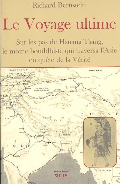 Le voyage ultime : sur les traces de Hsuan Tsang, le moine bouddhiste qui traversa l'Asie en quête de la Vérité