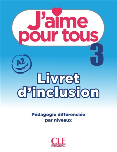 J'aime pour tous : livret d'inclusion : pédagogie différenciée par niveaux. Vol. 3. A2