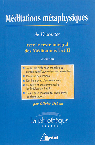 Méditations métaphysiques, René Descartes : avec le texte intégral des Méditations I et II