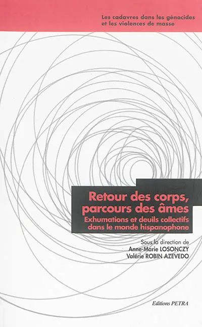 Retour des corps, parcours des âmes : exhumations et deuils collectifs dans le monde hispanophone