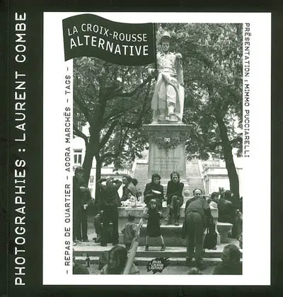 La Croix-Rousse alternative : repas de quartier, agora marchés, tags