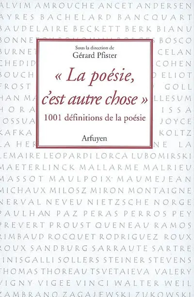 La poésie, c'est autre chose : 1.001 définitions de la poésie